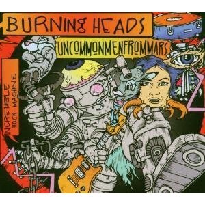 burning heads-uncommon men from mars